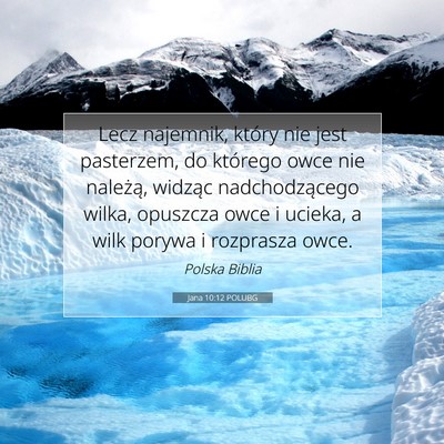 Picture 07 - Jana 10:12 POLUBG - Lecz najemnik, który nie jest pasterzem, do - Bible Verse Picture