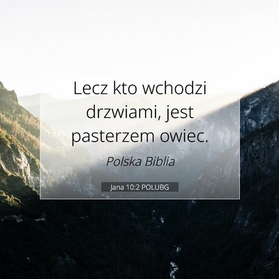 Picture 07 - Jana 10:2 POLUBG - Lecz kto wchodzi drzwiami, jest pasterzem - Bible Verse Picture