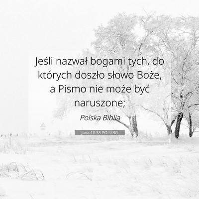 Picture 07 - Jana 10:35 POLUBG - Jeśli nazwał bogami tych, do których doszło - Bible Verse Picture
