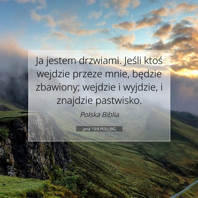 Picture 07 - Jana 10:9 POLUBG - Ja jestem drzwiami. Jeśli ktoś wejdzie przeze - Bible Verse Picture