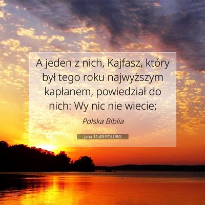 Picture 07 - Jana 11:49 POLUBG - A jeden z nich, Kajfasz, który był tego roku - Bible Verse Picture