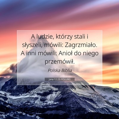Picture 07 - Jana 12:29 POLUBG - A ludzie, którzy stali i słyszeli, mówili: - Bible Verse Picture