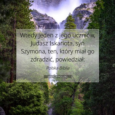 Picture 07 - Jana 12:4 POLUBG - Wtedy jeden z jego uczniów, Judasz Iskariota, - Bible Verse Picture