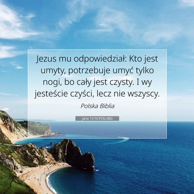Picture 07 - Jana 13:10 POLUBG - Jezus mu odpowiedział: Kto jest umyty, - Bible Verse Picture