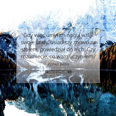 Picture 07 - Jana 13:12 POLUBG - Gdy więc umył im nogi i wziął swoje szaty, - Bible Verse Picture