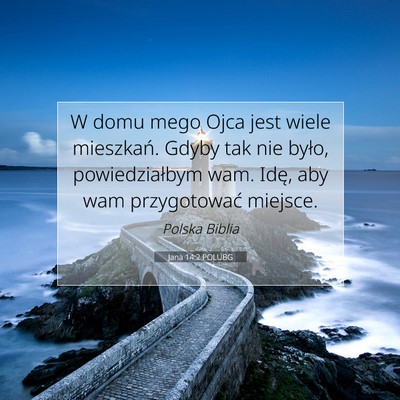 Picture 07 - Jana 14:2 POLUBG - W domu mego Ojca jest wiele mieszkań. Gdyby tak - Bible Verse Picture