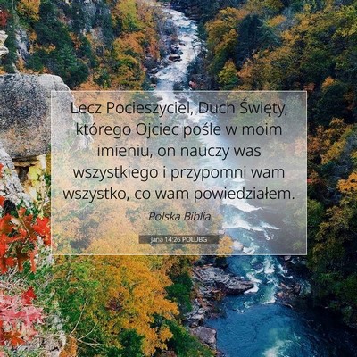 Picture 07 - Jana 14:26 POLUBG - Lecz Pocieszyciel, Duch Święty, którego Ojciec - Bible Verse Picture