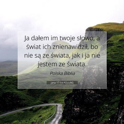 Picture 07 - Jana 17:14 POLUBG - Ja dałem im twoje słowo, a świat ich - Bible Verse Picture