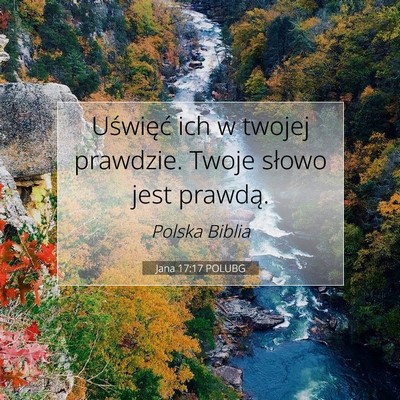 Picture 07 - Jana 17:17 POLUBG - Uświęć ich w twojej prawdzie. Twoje słowo - Bible Verse Picture