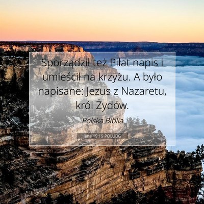 Picture 07 - Jana 19:19 POLUBG - Sporządził też Piłat napis i umieścił na - Bible Verse Picture