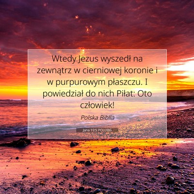 Picture 07 - Jana 19:5 POLUBG - Wtedy Jezus wyszedł na zewnątrz w cierniowej - Bible Verse Picture