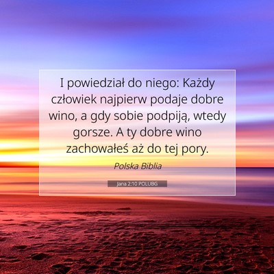 Picture 07 - Jana 2:10 POLUBG - I powiedział do niego: Każdy człowiek najpierw - Bible Verse Picture