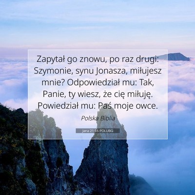 Picture 07 - Jana 21:16 POLUBG - Zapytał go znowu, po raz drugi: Szymonie, synu - Bible Verse Picture