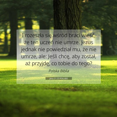 Picture 07 - Jana 21:23 POLUBG - I rozeszła się wśród braci wieść, że ten - Bible Verse Picture