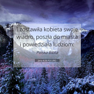 Picture 07 - Jana 4:28 POLUBG - I zostawiła kobieta swoje wiadro, poszła do - Bible Verse Picture
