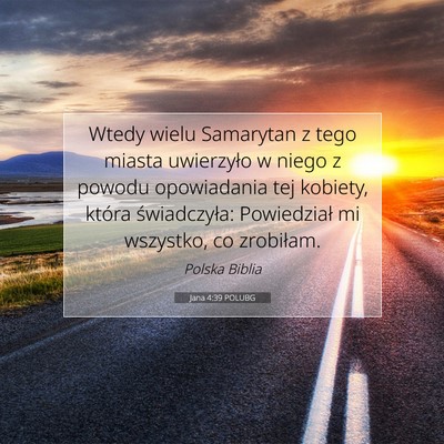 Picture 07 - Jana 4:39 POLUBG - Wtedy wielu Samarytan z tego miasta uwierzyło w - Bible Verse Picture