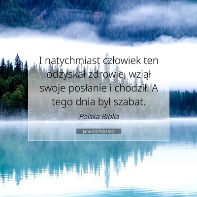 Picture 07 - Jana 5:9 POLUBG - I natychmiast człowiek ten odzyskał zdrowie, - Bible Verse Picture