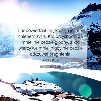 Picture 07 - Jana 6:35 POLUBG - I odpowiedział im Jezus: Ja jestem chlebem - Bible Verse Picture