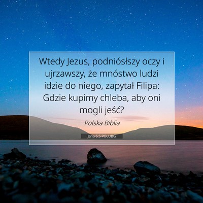 Picture 07 - Jana 6:5 POLUBG - Wtedy Jezus, podniósłszy oczy i ujrzawszy, że - Bible Verse Picture