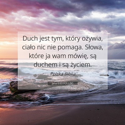 Picture 07 - Jana 6:63 POLUBG - Duch jest tym, który ożywia, ciało nic nie - Bible Verse Picture