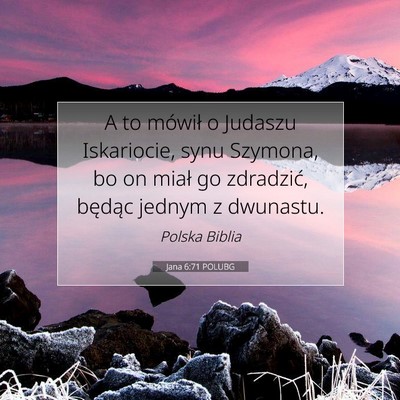 Picture 07 - Jana 6:71 POLUBG - A to mówił o Judaszu Iskariocie, synu Szymona, - Bible Verse Picture