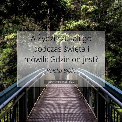 Picture 07 - Jana 7:11 POLUBG - A Żydzi szukali go podczas święta i mówili: - Bible Verse Picture