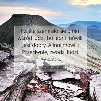 Picture 07 - Jana 7:12 POLUBG - I wiele szemrało się o nim wśród ludzi, bo - Bible Verse Picture