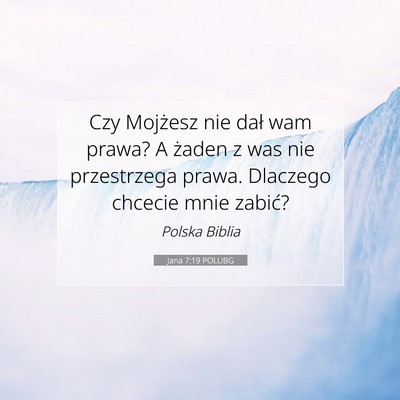 Picture 07 - Jana 7:19 POLUBG - Czy Mojżesz nie dał wam prawa? A żaden z was - Bible Verse Picture