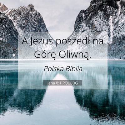 Picture 07 - Jana 8:1 POLUBG - A Jezus poszedł na Górę - Bible Verse Picture