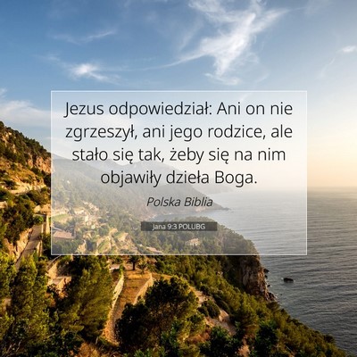 Picture 07 - Jana 9:3 POLUBG - Jezus odpowiedział: Ani on nie zgrzeszył, ani - Bible Verse Picture