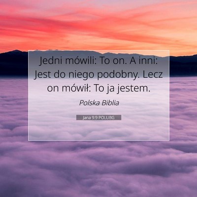 Picture 07 - Jana 9:9 POLUBG - Jedni mówili: To on. A inni: Jest do niego - Bible Verse Picture
