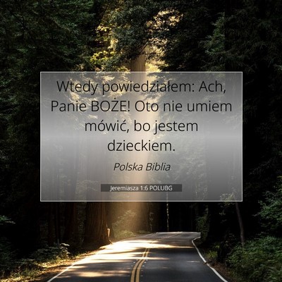 Picture 07 - Jeremiasza 1:6 POLUBG - Wtedy powiedziałem: Ach, Panie BOŻE! Oto nie - Bible Verse Picture