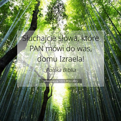 Picture 07 - Jeremiasza 10:1 POLUBG - Słuchajcie słowa, które PAN mówi do was, domu - Bible Verse Picture