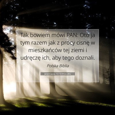 Picture 07 - Jeremiasza 10:18 POLUBG - Tak bowiem mówi PAN: Oto ja tym razem jak z - Bible Verse Picture