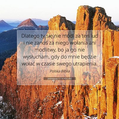 Picture 07 - Jeremiasza 11:14 POLUBG - Dlatego ty się nie módl za ten lud i nie zanoś - Bible Verse Picture