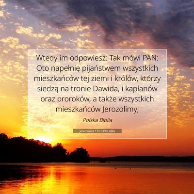 Picture 07 - Jeremiasza 13:13 POLUBG - Wtedy im odpowiesz: Tak mówi PAN: Oto napełnię - Bible Verse Picture