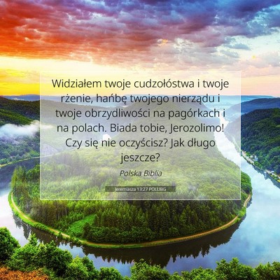 Picture 07 - Jeremiasza 13:27 POLUBG - Widziałem twoje cudzołóstwa i twoje rżenie, - Bible Verse Picture