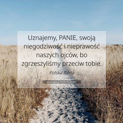 Picture 07 - Jeremiasza 14:20 POLUBG - Uznajemy, PANIE, swoją niegodziwość i - Bible Verse Picture