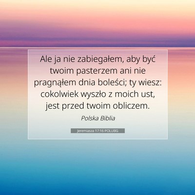 Picture 07 - Jeremiasza 17:16 POLUBG - Ale ja nie zabiegałem, aby być twoim pasterzem - Bible Verse Picture