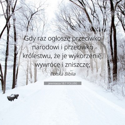 Picture 07 - Jeremiasza 18:7 POLUBG - Gdy raz ogłoszę przeciwko narodowi i przeciwko - Bible Verse Picture