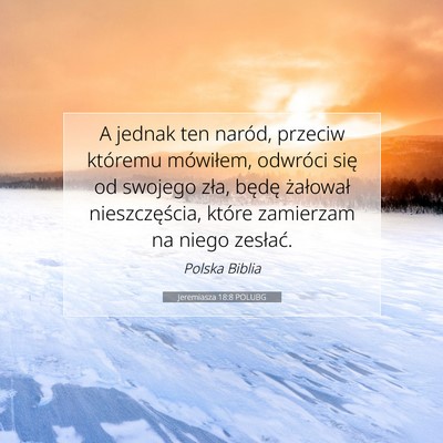 Picture 07 - Jeremiasza 18:8 POLUBG - A jednak ten naród, przeciw któremu mówiłem, - Bible Verse Picture