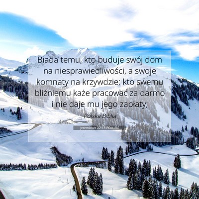Picture 07 - Jeremiasza 22:13 POLUBG - Biada temu, kto buduje swój dom na - Bible Verse Picture