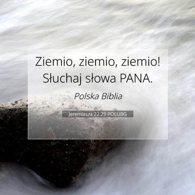Picture 07 - Jeremiasza 22:29 POLUBG - Ziemio, ziemio, ziemio! Słuchaj słowa - Bible Verse Picture