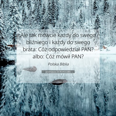 Picture 07 - Jeremiasza 23:35 POLUBG - Ale tak mówcie każdy do swego bliźniego i - Bible Verse Picture