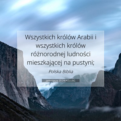 Picture 07 - Jeremiasza 25:24 POLUBG - Wszystkich królów Arabii i wszystkich królów - Bible Verse Picture