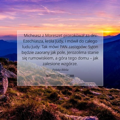 Picture 07 - Jeremiasza 26:18 POLUBG - Micheasz z Moreszet prorokował za dni - Bible Verse Picture