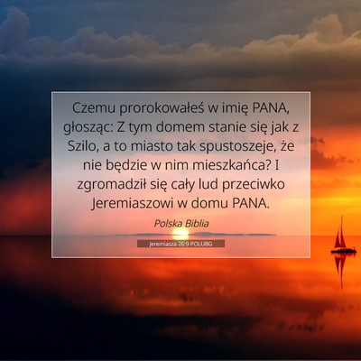 Picture 07 - Jeremiasza 26:9 POLUBG - Czemu prorokowałeś w imię PANA, głosząc: Z - Bible Verse Picture