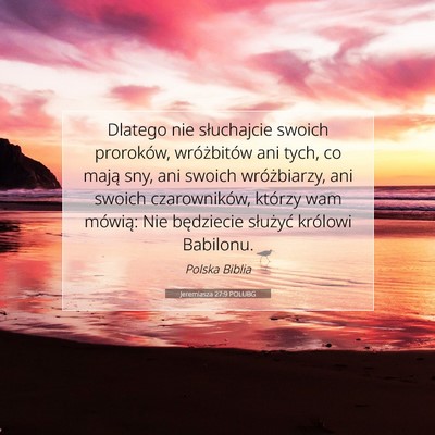 Picture 07 - Jeremiasza 27:9 POLUBG - Dlatego nie słuchajcie swoich proroków, - Bible Verse Picture