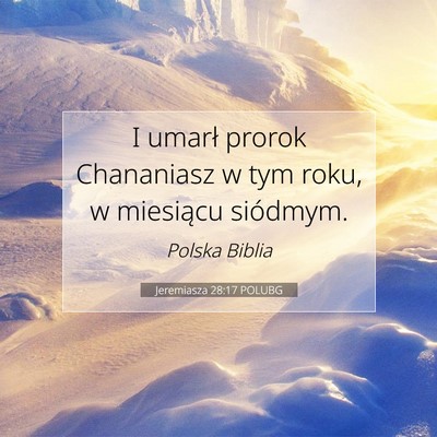 Picture 07 - Jeremiasza 28:17 POLUBG - I umarł prorok Chananiasz w tym roku, w - Bible Verse Picture