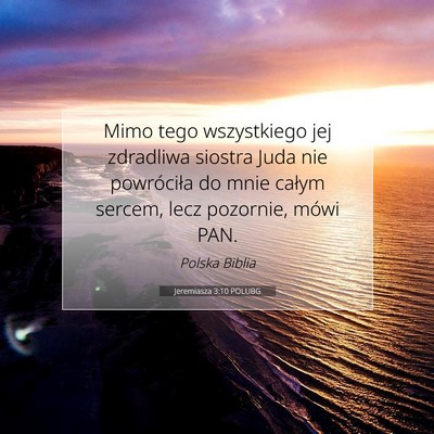 Picture 07 - Jeremiasza 3:10 POLUBG - Mimo tego wszystkiego jej zdradliwa siostra Juda - Bible Verse Picture